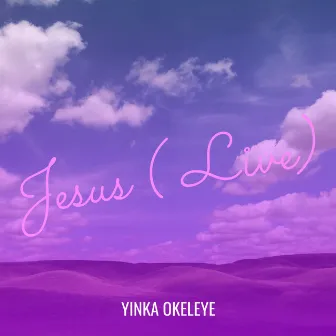 Jesus ( Live) by Yinka Okeleye