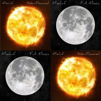 Solar Powered/ Full Moon by Mischif