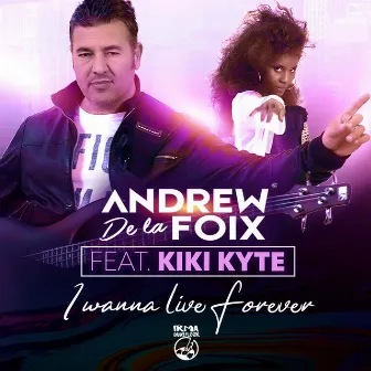 I Wanna Live Forever by Andrew De la Foix