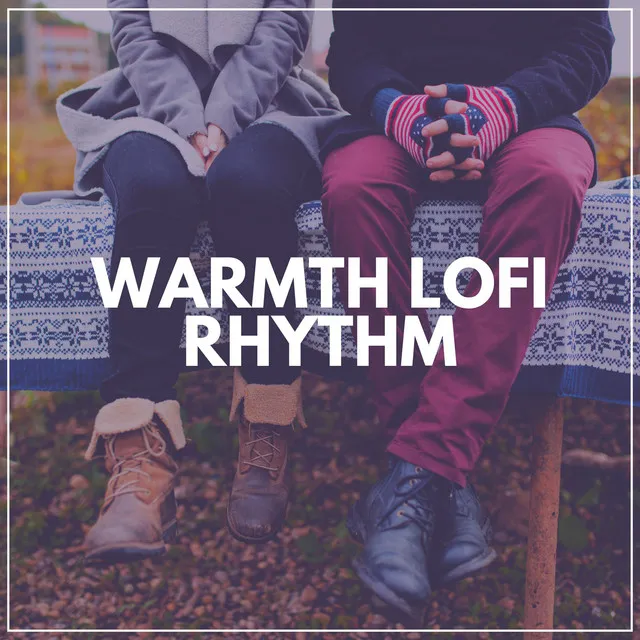 Warmth Lofi Rhythm