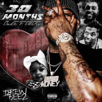 30 MONTHS LATER by Drew Beez