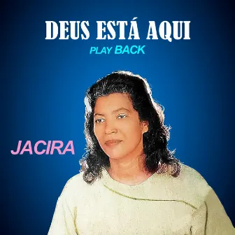 Deus Está Aqui (Playback) by Jacira