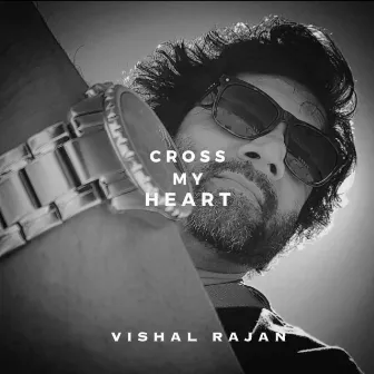 Cross My Heart by Vishal Rajan