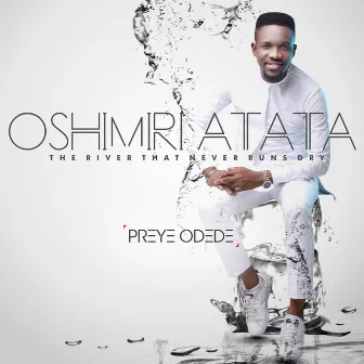 Oshimiri Atata the River That Never Runs Dry by Preye Odede