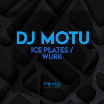 Ice Plates / Wurk by DJ Motu