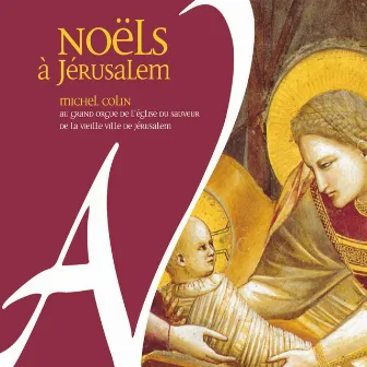 Noëls à Jérusalem - Grand orgue de l'église du Sauveur de la vieille ville de Jérusalem by Michel Colin