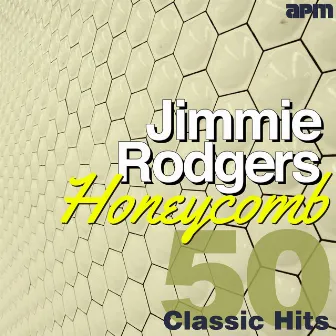 Honeycomb - 50 Classic Hits by Jimmie Rodgers