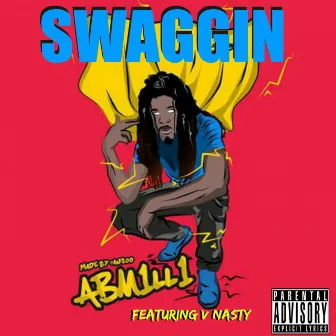 Swaggin' - Single by A.B. Milli