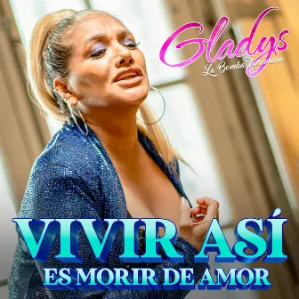 Vivir Así es Morir de Amor by Gladys 