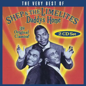 Daddy's Home: The Very Best Of Shep & The Limelites by The Limelites