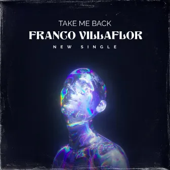 Take Me Back by Franco Villaflor