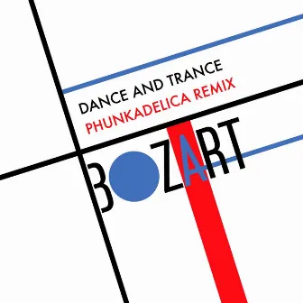 Dance & Trance (Phunkadelica Dance & Rave Mix) by Bozart