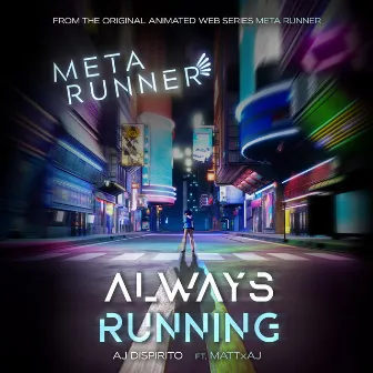 Always Running (From the Meta Runner Original Soundtrack) [feat. Matt X AJ] by AJ Dispirito