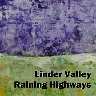 Raining Highways by Linder Valley