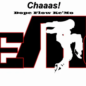 Chaaas! by Dope Flow Ke'Mo