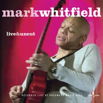 Live & Uncut by Mark Whitfield