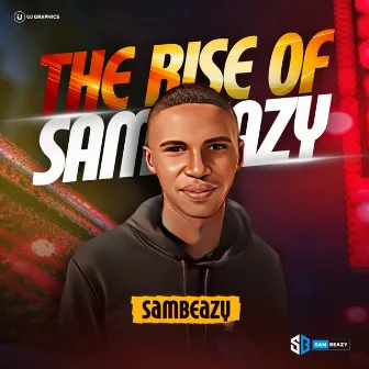 The Rise Of SamBeazy by SamBeazy