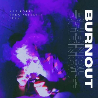 Burnout by Nae Poppy