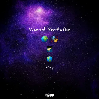 World Ver$atile by $Lay