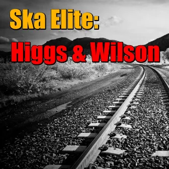 Ska Elite: Higgs & Wilson by Higgs & Wilson