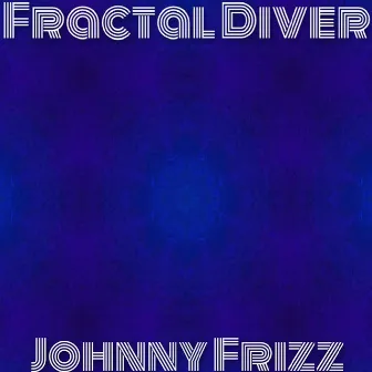 Fractal Diver by Johnny Frizz