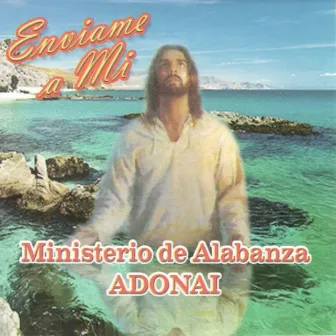 Enviame A Mi by Ministerio de Alabanza Adonai