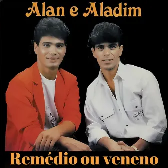 Remédio ou Veneno by Alan e Aladim