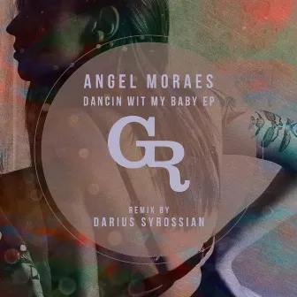 Dancin Wit My Baby EP by Angel Moraes