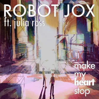 Make My Heart Stop by Robot Jox