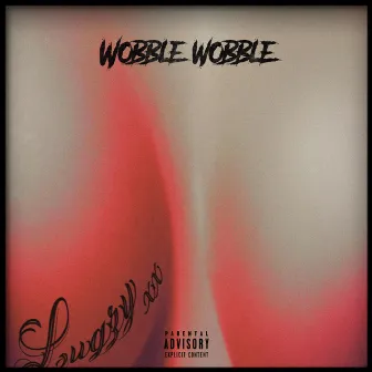 Wobble Wobble by LUGZY