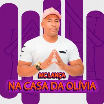 Na Casa da Olívia by Mc Lança