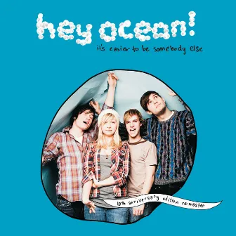 It's Easier to Be Somebody Else (10th Anniversary Remaster) by Hey Ocean!