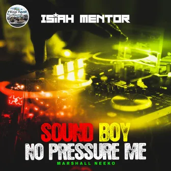 Sound Boy No Pressure Me by Marshall Neeko