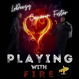 Playing with Fire by LoDeezy