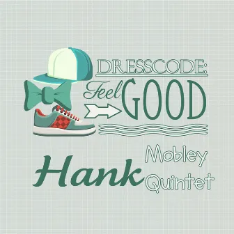 Dresscode: Feel Good by Hank Mobley Quintet