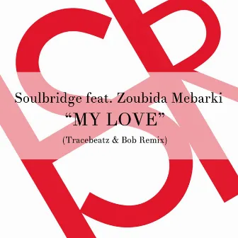 My Love (Tracebeatz & Bob Remixes) by Zoubida Mebarki