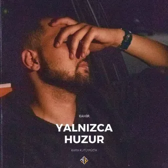 Yalnızca Huzur by Kâhir