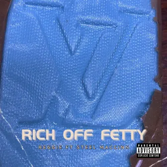 Rich Off Fetty by Reggie