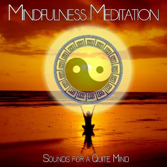 Mindfulness Meditation: Sounds for a Quite Mind by Meditation Music Academy