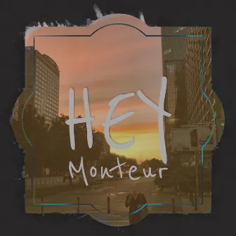 Hey by Monteur