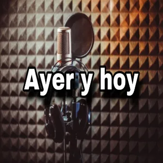 Ayer Y Hoy by Dabser Garcia