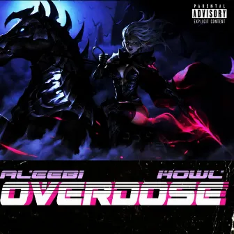 OVERDOSE by Howl