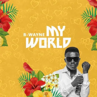 My World by B-Wayne