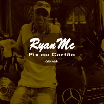 Pix ou Cartão by Ryan Mc