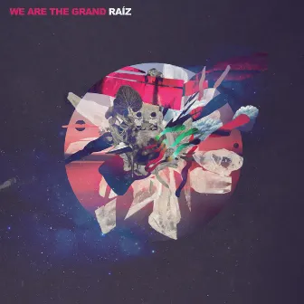 Raíz by We Are The Grand