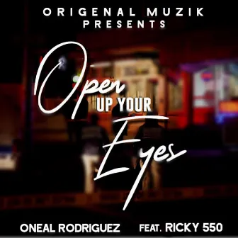 Open Up Your Eyes by Oneal Rodriguez