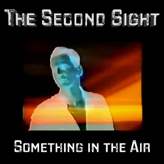 Something In The Air (2022 Mix) by The Second Sight