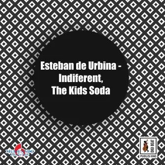 Indiferent / The Kids Soda by Esteban de Urbina