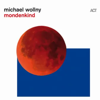 Mondenkind by Michael Wollny