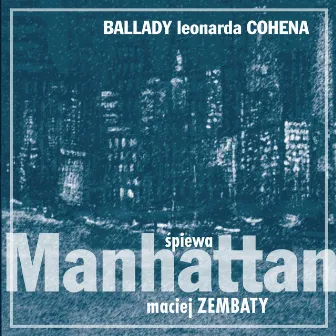 Manhattan (Ballady Leonarda Cohena) by Maciej Zembaty